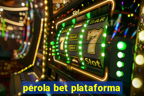 perola bet plataforma